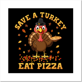 Save A Turkey Eat Pizza Turkey Day Thanksgiving Family Fun Posters and Art